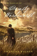 The ballad of Dorothy Wordsworth : a life /