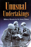 Unusual undertakings : a military memoir / by Sir James Wilson.