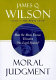 Moral judgment : does the abuse excuse threaten our legal system? / James Q. Wilson.
