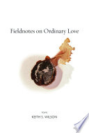 Fieldnotes on ordinary love /