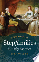 A History of Stepfamilies in Early America.