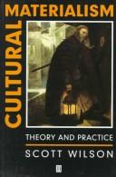 Cultural materialism : theory and practice / Scott Wilson.