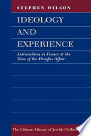 Ideology and experience : antisemitism in France at the time of the Dreyfus affair / Stephen Wilson.