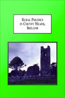 Rural Politics in County Meath, Ireland : Ethnographic and Historical Studies.