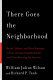 There goes the neighborhood : racial, ethnic, and class tensions in four Chicago neighborhoods and their meaning for America / by William Julius Wilson and Richard P. Taub.