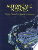 Autonomic nerves : basic science, clinical aspects, case studies / Linda Wilson-Pauwels, A.O.C.A., B. Sc. AAM, M. Ed., E.D., Patricia A. Stewart, B. Sc., M. Sc., Ph. D., Elizabeth J. Akesson, B.A., M. Sc.