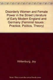 Disorderly women and female power in the street literature of early modern England and Germany / Joy Wiltenburg.