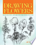Drawing flowers : create beautiful artworks with this step-by-step guide /