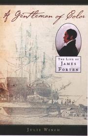 A gentleman of color : the life of James Forten / Julie Winch.