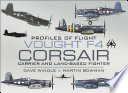 Vought Corsair : F4U-1, F4U-1A, FG-1D, F4U-4, F4U-5NL, F4U-7, F2G-1 / Dave Windle & Martin Bowman.