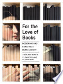 For the love of books designing and curating a home library /