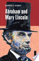 Abraham and Mary Lincoln / Kenneth J. Winkle.