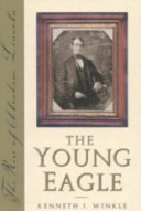 The young eagle : the rise of Abraham Lincoln /