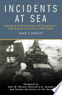 Incidents at sea : American confrontation and cooperation with Russia and China, 1945-2016 /