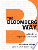 The Bloomberg way a guide for reporters and editors / Matthew Winkler.