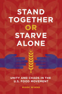 Stand together or starve alone : unity and chaos in the U.S. food movement /