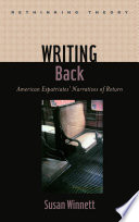 Writing back : American expatriates and narratives of return / Susan Winnett.