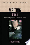 Writing back : American expatriates' narratives of return / Susan Winnett.