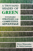 A thousand shades of green : sustainable strategies for competitive advantage /