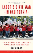 Labor's civil war in California : the NUHW healthcare workers' rebellion /