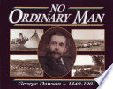 No ordinary man : George Mercer Dawson /