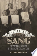 When colleges sang : the story of singing in American college life /