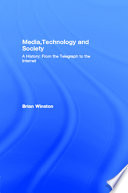 Media technology and society : a history : from the telegraph to the Internet / Brian Winston.