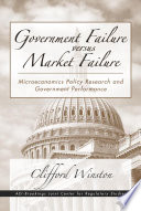 Government failure versus market failure : microeconomics policy research and government performance /
