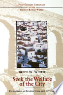 Seek the welfare of the city : Christians as benefactors and citizens /