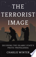 The terrorist image : decoding the Islamic state's photo-propaganda /