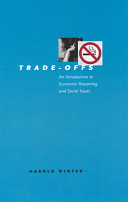 Trade-offs : an introduction to economic reasoning and social issues / Harold Winter.