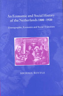 An economic and social history of the Netherlands, 1800-1920 : demographic, economic, and social transition /