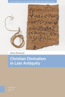 Christian divination in late antiquity / Robert Wiśniewski ; translated by Damian Jasiński.