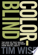 Colorblind : the rise of post-racial politics and the retreat from racial equity /