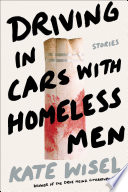 Driving in cars with homeless men : stories /