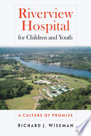 Riverview Hospital for Children and Youth : a culture of promise /