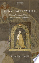 Conspiracy and virtue : women, writing, and politics in seventeenth century England /