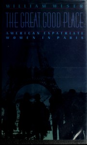 The great good place : American expatriate women in Paris /