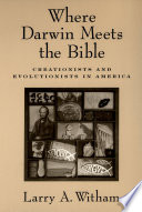 Where Darwin meets the Bible : creationists and evolutionists in America /