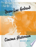 Jean-Luc Godard, Cinema Historian /