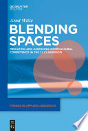 Blending spaces : mediating and assessing intercultural competence in the L2 classroom / Arnd Witte.