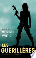 Les guérillères / Monique Wittig ; translated from the French by David Le Vay.