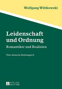 Leidenschaft und Ordnung : Romantiker und Realisten / Wolfgang Wittkowski.