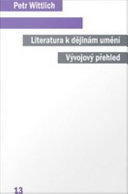 Literatura k dejinam umeni : vyvojovy prehled / Petr Wittlich.