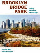 Brooklyn Bridge Park : a dying waterfront transformed /