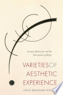Varieties of aesthetic experience : literary modernism and the dissociation of belief / Craig Bradshaw Woelfel.