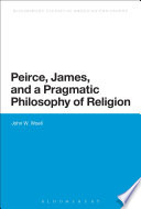 Peirce, James, and a pragmatic philosophy of religion /