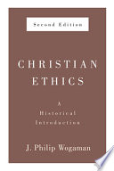 Christian ethics : a historical introduction / J. Philip Wogaman.