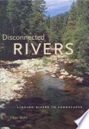 Disconnected rivers : linking rivers to landscapes /