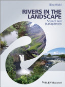 Rivers in the landscape : science and management / Ellen Wohl.